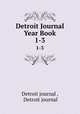 Detroit Journal Year Book. 1-3, Detroit journal , Detroit journal 