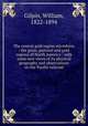 The central gold region microform : the grain, pastoral and gold regions of North America : with some new views of its physical geography and observations on the Pacific railroad, Gilpin, William, 1822-1894 