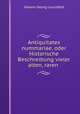 Antiquitates nummariae, oder Historische Beschreibung vieler alten, raren ., Johann Georg Leuckfeld 