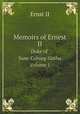 Memoirs of Ernest II. Duke of Saxe-Coburg-Gotha Volume 1, Ernst II 