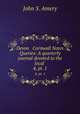 Devon & Cornwall Notes & Queries: A quarterly journal devoted to the local .. 4, pt. 1, John S. Amery 