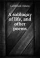 A soliloquy of life, and other poems, Leibfreed, Edwin 