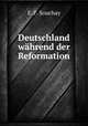 Deutschland wahrend der Reformation, E. F. Souchay 