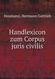 Handlexicon zum Corpus juris civilis, Heumann, Hermann Gottlieb 
