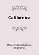 Californica, Mills, William Hathorn, 1848-1930 
