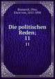 Die politischen Reden;. 11, Otto Bismarck 