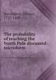 The probability of reaching the North Pole discussed microform, Barrington, Daines, 1727-1800 