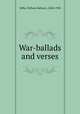 War-ballads and verses, Mills, William Hathorn, 1848-1930 