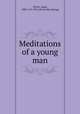 Meditations of a young man, Olcott, Gage, 1887 or 8-1914. [from old catalog] 