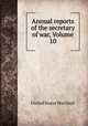 Annual reports of the secretary of war, Volume 10, United States War Dept 