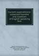 Current superstitions: collected fromthe oral tradition of English speaking folk, Bergen, Fanny (Dickerson), Mrs., 1846- [from old catalog] comp,Newell, William Wells, 1839-1907, [from old catalog] ed 