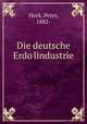 Die deutsche Erdo?lindustrie, Heck, Peter, 1882- 