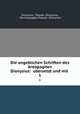 Die angeblichen Schriften des Areopagiten Dionysius: ubersetzt und mit .. 1, Dionysius, Pseudo -Dionysius, the Areopagite Pseudo -Dionysius 