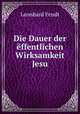 Die Dauer der effentlichen Wirksamkeit Jesu, Leonhard Fendt 