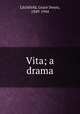 Vita; a drama, Litchfield, Grace Denio, 1849-1944 