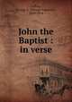John the Baptist : in verse, Lofton, George A. (George Augustus), 1839-1914 