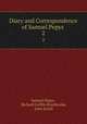Diary and Correspondence of Samuel Pepys .. 2, Samuel Pepys , Richard Griffin Braybrooke, John Smith 