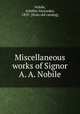 Miscellaneous works of Signor A. A. Nobile, Nobile, Achilles Alexander, 1833- [from old catalog] 