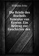 Die Briefe des Bischofs Synesius van Kyrene. Ein Beitrag zur Geschichte des ., Wilhelm Fritz 