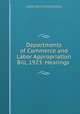 Departments of Commerce and Labor Appropriation Bill, 1923: Hearings ., United States Congress. House . Committee on Appropriations, United States, Congress , Committee on Appropriations, House 