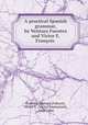 A practical Spanish grammar, by Ventura Fuentes and Victor E. Franois, 