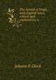 The Aeneid of Virgil: with English notes, critical and explanatory, a ., Johann P. Glock 