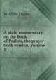 A plain commentary on the Book of Psalms, the prayer-book version, Volume 1, William Fraser 