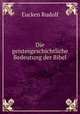 Die geistesgeschichtliche Bedeutung der Bibel, Rudolf Eucken 