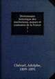 Dictionnaire historique des institutions, murs et coutumes de la France. 1, 