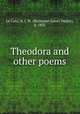 Theodora and other poems, Le Cato, N. J. W. (Nathaniel James Walter), b. 1835 