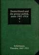 Deutschland und die grosse politik, anno 1901-1914. 9, Schiemann, Theodor, 1847-1921 