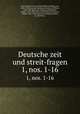 Deutsche zeit und streit-fragen. 1, nos. 1-16, 