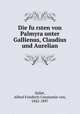 Die fursten von Palmyra unter Gallienus, Claudius und Aurelian, Sallet, Alfred Friedrich Constantin von, 1842-1897 