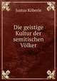 Die geistige Kultur der semitischen Volker, Justus Koberle 