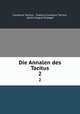 Die Annalen des Tacitus. 2, Cornelius Tacitus , Publius Cornelius Tacitus, Anton August Draeger 