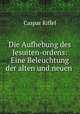 Die Aufhebung des Jesuiten-ordens: Eine Beleuchtung der alten und neuen ., Caspar Riffel 