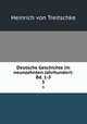 Deutsche Geschichte im neunzehnten Jahrhundert: Bd. 1-5. 5, Heinrich von Treitschke 