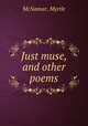 Just muse, and other poems, McNamar, Myrtle 