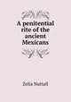 A penitential rite of the ancient Mexicans, Zelia Nuttall 