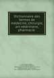 Dictionnaire des termes de medecine, chirurgie, art veterinaire, pharmacie ., Louis Jacques Begin 