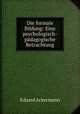 Die formale Bildung: Eine psychologisch-padagogische Betrachtung, Eduard Ackermann 