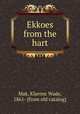 Ekkoes from the hart, Mak, Klarenc Wade, 1861- [from old catalog] 