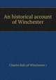 An historical account of Winchester, Charles Ball (of Winchester.) 