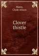 Clover & thistle, Mann, Clyde Alison 