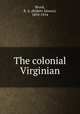 The colonial Virginian, Brock, R. A. (Robert Alonzo), 1839-1914 