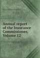 Annual report of the Insurance Commissioner, Volume 12, Maine Insurance Dept, Massachusetts. Insurance Dept, Massachusetts. Dept. of Banking and Insurance. Division of Insurance 
