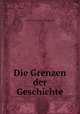 Die Grenzen der Geschichte, Friedrich von Gottl -Ottlilienfeld 