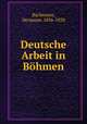Deutsche Arbeit in Bohmen, Bachmann, Hermann, 1856-1920 