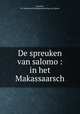 De spreuken van salomo : in het Makassaarsch, Matthes, B. F,Nederlands Bijbelgenootschap op Celebes 