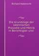 Die Grundzuge der lateinischen Prosodie und Metrik in Berichtigter und ., Richard Habenicht 